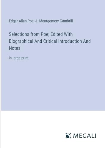 Selections from Poe; Edited With Biographical And Critical Introduction And Notes: in large print von Megali Verlag